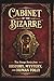 Cabinet of the Bizarre: True Strange Stories from History, Mystery, and Human Folly