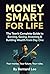 Money Smart for Life (Teens): The Teen’s Complete Guide to Earning, Saving, Investing & Building Wealth from Day One