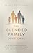 The Blended Family Devotional: A 40 Day Christian Devotional for Blended Families, Step Parents, and Children Navigating Divorce, Remarriage, ... Faith, Love, and Building a God Honoring Home