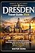 Dresden Travel Guide 2026: Discover Historic Landmarks, Saxon Culture, Scenic Walks, Local Food, Day Trips, and Practical Tips for an Unforgettable Trip to Germany’s Cultural Gem