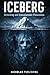 ICEBERG: Disturbing and Unexplainable Phenomena: A Deep Dive into Real Cases, Unsolved Mysteries, Reality Glitches, Paranormal Encounters, and ... Challenge Everything You Know About Reality