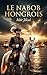 LE NABOB HONGROIS - MOR JOKAI: Première traduction française intégrale pr Sébastien Ternisien (L’Or Hongrois) (French Edition)