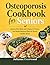 Osteoporosis Cookbook for Seniors: Calcium-Rich Meals with Vitamin D, Protein and Simple Nutrition Plans for Strong, Healthy Bones