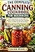 The Complete Canning Cookbook for Beginners: Safe & Simple Recipes for Water Bath and Pressure Canning, Preserving Fruits, Vegetables, Sauces, and More for Year-Round Storage