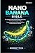Nano Banana Bible: The Ultimate Guide to Gemini AI Image Generation, Advanced Prompt Engineering, Conversational Editing & Professional Workflows with Nano Banana 2 and Pro