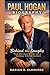 PAUL HOGAN BIOGRAPHY: Behind the Laughs - The Untold Story of a Global Entertainer