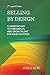 Selling By Design: A Smarter Way to Hire, Deploy, and Grow Talent for Sales Success