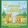 Welcome Little Adventurer: By: Little Antler Co.