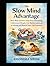 The Slow Mind Advantage: How Slow Learners Stop Procrastinating, Understand Deeply, Use Mathematics and AI Wisely, and Reach Their Full Potential (The ... Building Intelligence from First Principles)