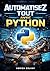 Automatisez Tout avec Python: Le guide complet pour scripter, automatiser les tâches et optimiser les flux de travail (French Edition)