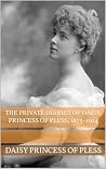 The Private Diaries of Daisy, Princess of Pless, 1873−1914 by Daisy Princess of Pless