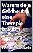 Warum dein Geldbeutel eine Therapie braucht : Und warum dieses Buch die Schockbehandlung ist (Schluss mit Geldsorgen) (German Edition)