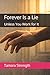 Forever Is a Lie: Unless You Work for It