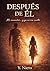 Después de él: Me encontré... y ya no me suelto (Spanish Edition)