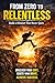 From Zero to Relentless: Build a Mindset That Never Quits