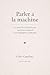 Parler à la machine: La méthode COVALE pour spécifier un logiciel à une intelligence artificielle (French Edition)