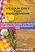 Vegan Diet For Beginners: A...