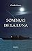 Sombras de la luna (Spanish Edition)