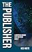 The Publisher: A Barton & B...