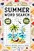 Summer Word Search Puzzles For Adults Large Print: 2400+ Words, Relaxing Beachside Fun Themed Word Find Puzzle Book For Seniors And Teens, Summer Holiday Activity Book With Solutions