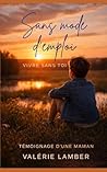 Sans mode d'emploi: Vivre sans Toi (French Edition)