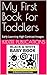 My First Book for Toddlers: Early Learning High Contrast Images (My First Learning Books for Babies, Infants & Toddlers)