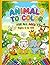 Animals To Color: For all ages Ages 1 to 100
