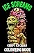Ice Screams: A Creepy Ice-Cream Colouring Book for Teens and Adults | Horror Colouring Book (Creepy Creations Colouring Series)