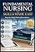 FUNDAMENTAL NURSING SKILLS MADE EASY Step-by-Step Clinical Procedures: A Practical Handbook for Nursing Students and New Graduates