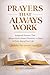 Prayers That ALWAYS Work: Scripture prayers that Release Gods, Power, Provision, and Peace in every Area of your Life