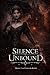 Silence Unbound: book 3