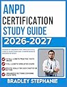 ANPD CERTIFICATION STUDY GUIDE 2026–2027: Advanced Preparation Through 9 FULL LENGTH Questions and Comprehensive Answer Reviews