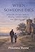 When Someone Dies: Catholic Parent's Guide to Helping Children Grieve with Faith and Hope