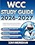 WCC STUDY GUIDE 2026-2027 : A Comprehensive Overview of Core Concepts, Principles, and Foundational Knowledge Required for Mastery with 9 full length Questions and Answer