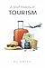 A Brief History of Tourism (A Brief History of - Professions & Industries Edition)
