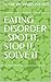 EATING DISORDER : SPOT IT, STOP IT, SOLVE IT