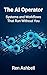 The AI Operator: Systems and Workflows That Run Without You (RenAshbell Practical Guides)