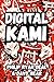 Digital Kami: What Japanese Animism Can Teach Us About Artificial Intelligence (Japanese Animism and Synthetic Intelligence Book 1)