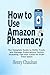 How to Use Amazon Pharmacy:...