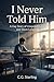 I Never Told Him: A Gay Sto...