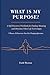 What is My Purpose?: A Self-Discovery Workbook for Finding Meaning and Direction When Life Feels Empty