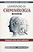 Compendio di CRIMINOLOGIA: Fondamenti, teorie, autori e applicazioni (Italian Edition)