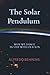 The Solar Pendulum: Why We Dance in Step with Our Star