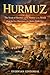 Hurmuz: The Strait of Hormuz and the History of the World from the First Migrations to the Modern Middle East