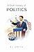A Brief History of Politics (A Brief History of - Professions & Industries Edition)