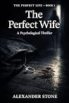 The Perfect Wife: A Novel of Secrets, Lies, and the Earring She Should Have Thrown Away (The Perfect Life Book 1) The Perfect Wife: A Novel of Secrets, Lies, and the Earring She Should Have Thrown Away (The Perfect Life Book 1)