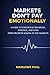 Markets Don’t Pay Emotionally: A Guide to Emotional Discipline, Patience, and Long- Term Decision Making in the Markets (Expat Guide to Travel)