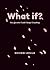 What If? One Question Could Change Everything