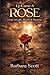 Up Came A Rose: A Life of Faith, Prayer & Purpose