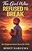 The Girl Who Refused to Break: An Empowerment Story for Girls